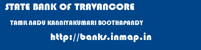 STATE BANK OF TRAVANCORE  TAMIL NADU KANNIYAKUMARI BOOTHAPANDY   banks information 